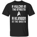 A Vulcan In The Streets A Klingon In The Sheets Shirt, Hoodie, Tank
