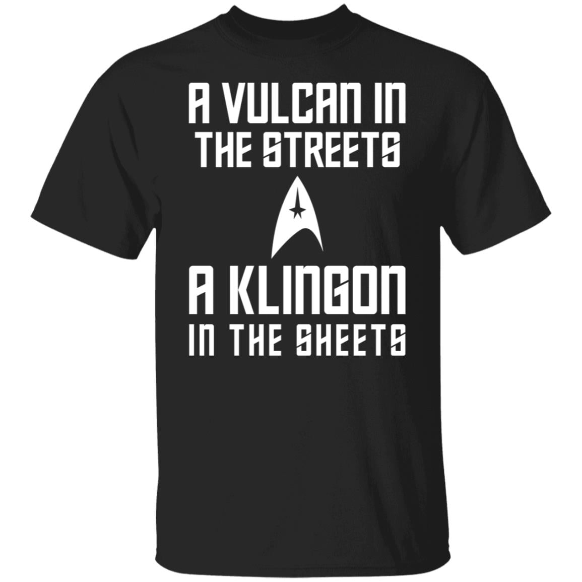 A Vulcan In The Streets A Klingon In The Sheets Shirt, Hoodie, Tank