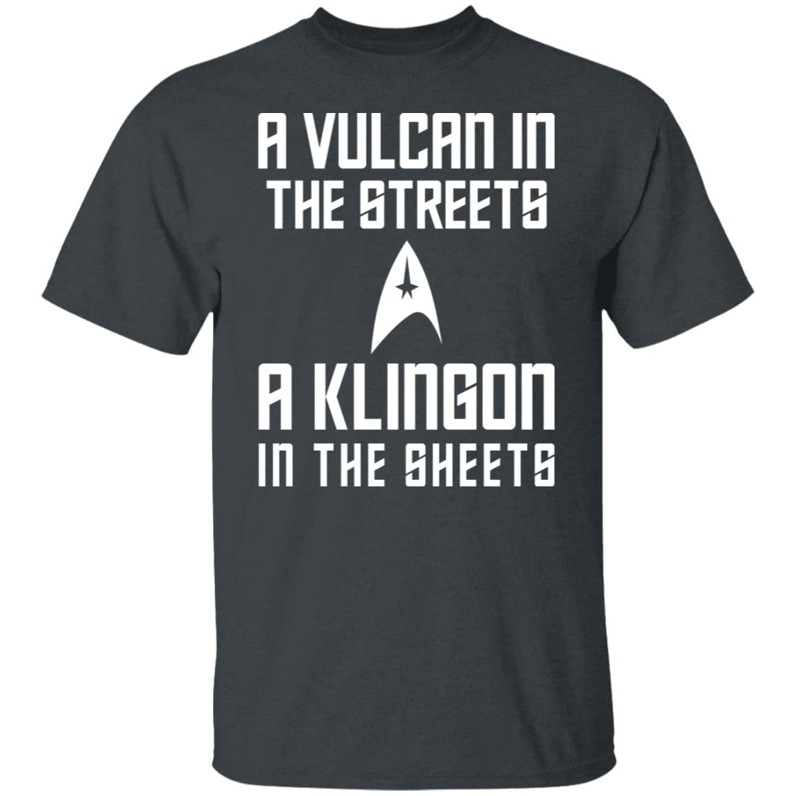 A Vulcan In The Streets A Klingon In The Sheets Shirt, Hoodie, Tank