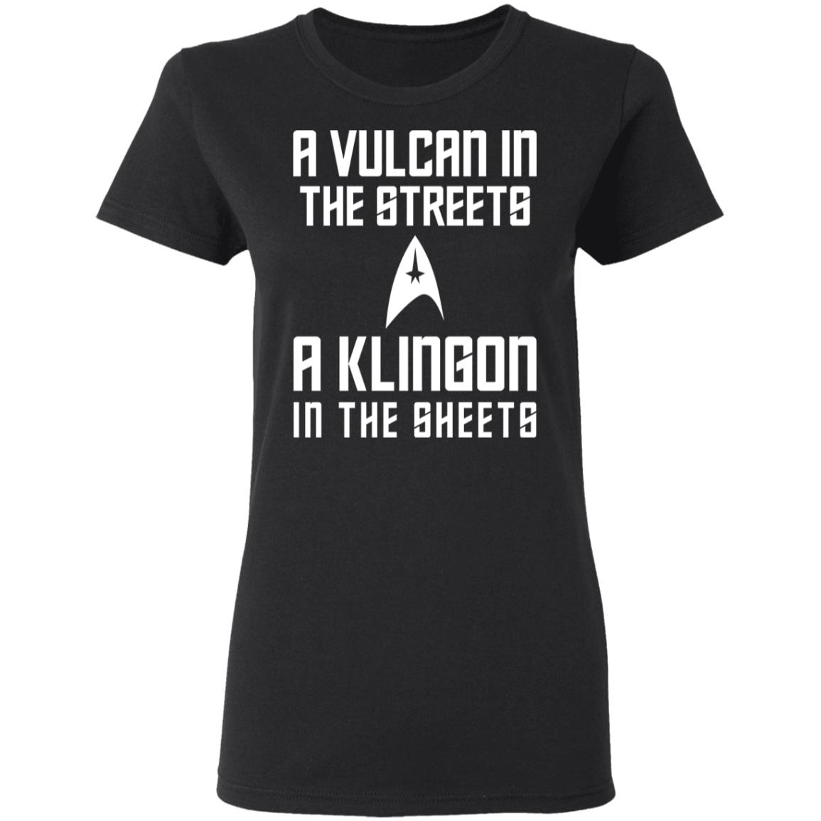 A Vulcan In The Streets A Klingon In The Sheets Shirt, Hoodie, Tank