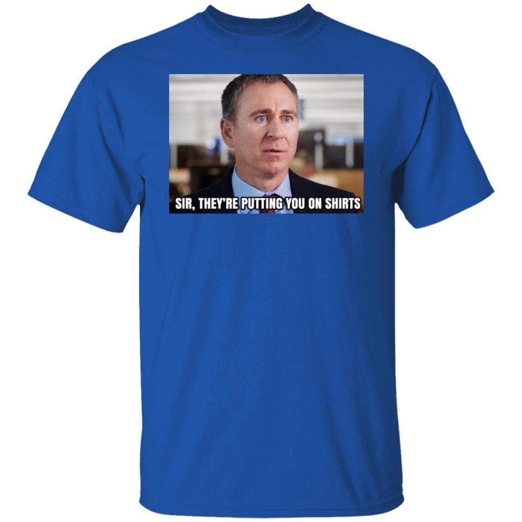 Sir They’re Putting You On Shirts Shirt, Hoodie, Tank