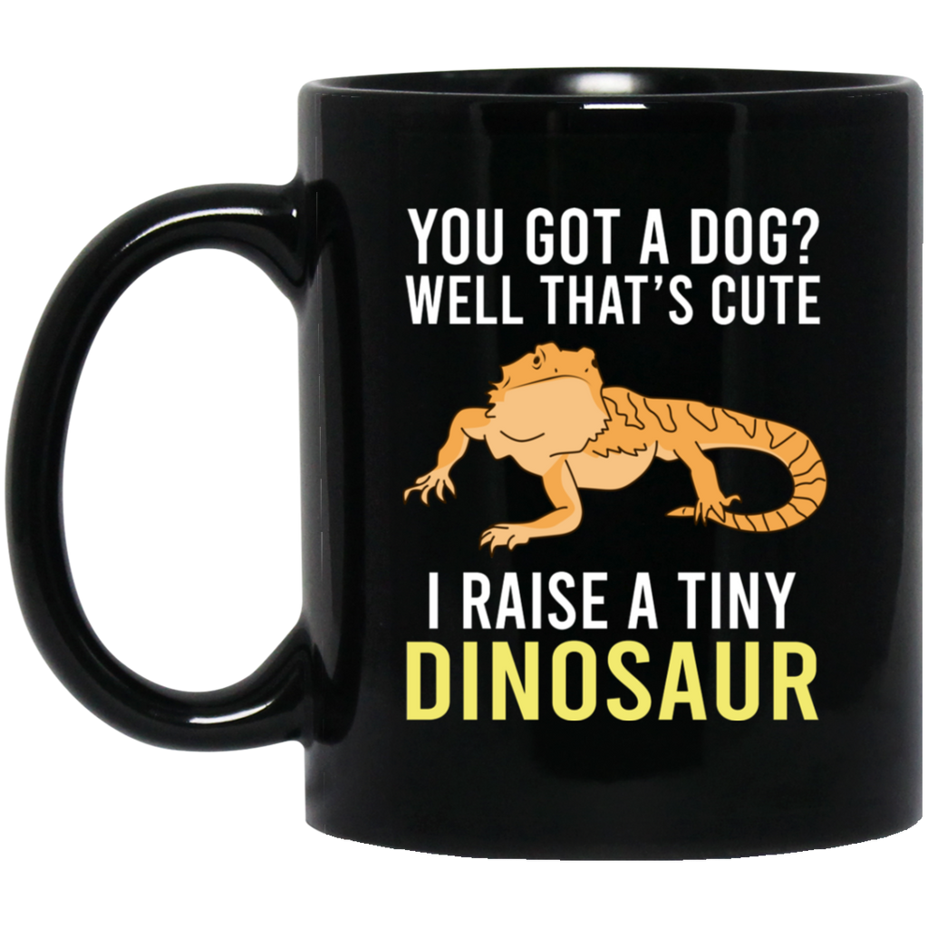 You Got A Dog Well That’s Cute I Raise A Tiny Dinosaur Mug