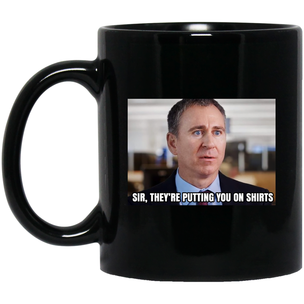 Sir They’re Putting You On Shirts Mug