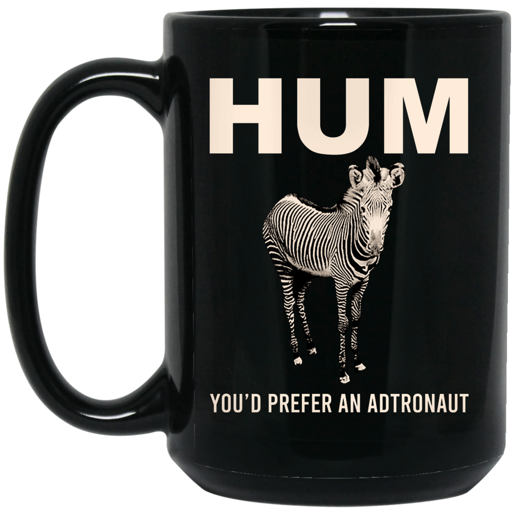 Hum You’d Prefer An Astronaut Mug