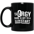 This Orgy Sure Is Off To A Slow Start Mug