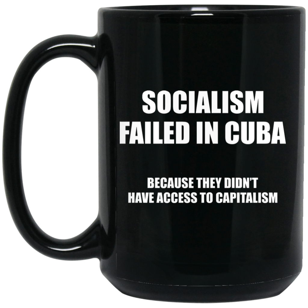 Socialism Failed in Cuba Because They Don’t Have Access To Capitalism Mug