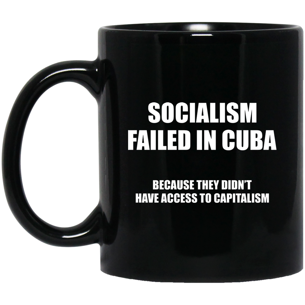 Socialism Failed in Cuba Because They Don’t Have Access To Capitalism Mug