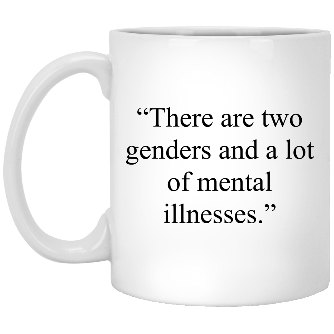 There Are Two Genders And A Lot Of Mental Illnesses Mug