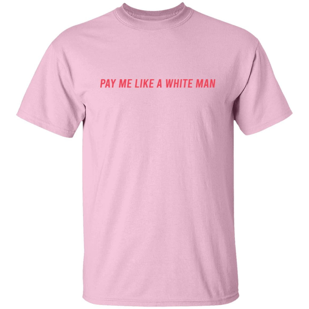 Pay Me Like A White Man Shirt, Hoodie, Tank