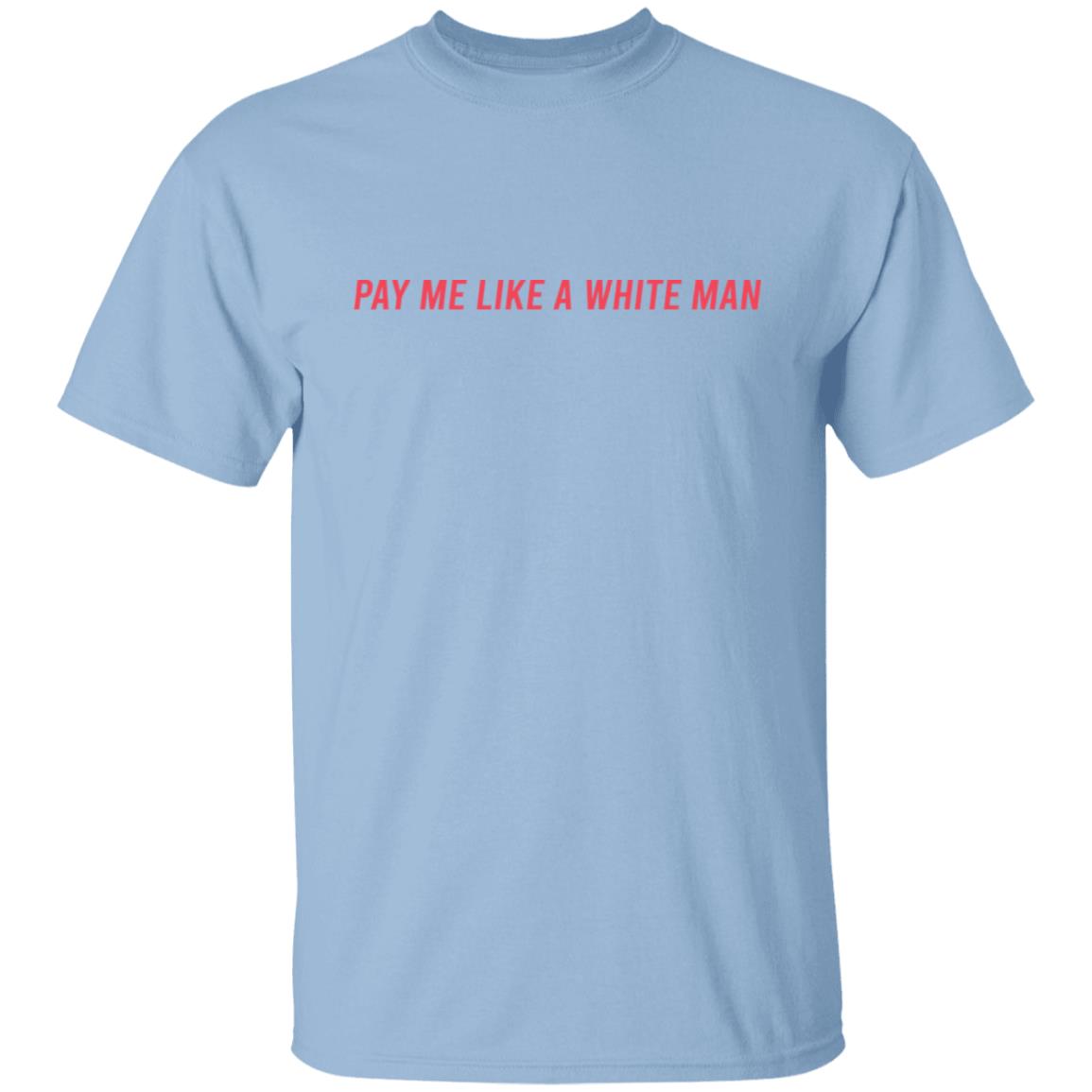 Pay Me Like A White Man Shirt, Hoodie, Tank