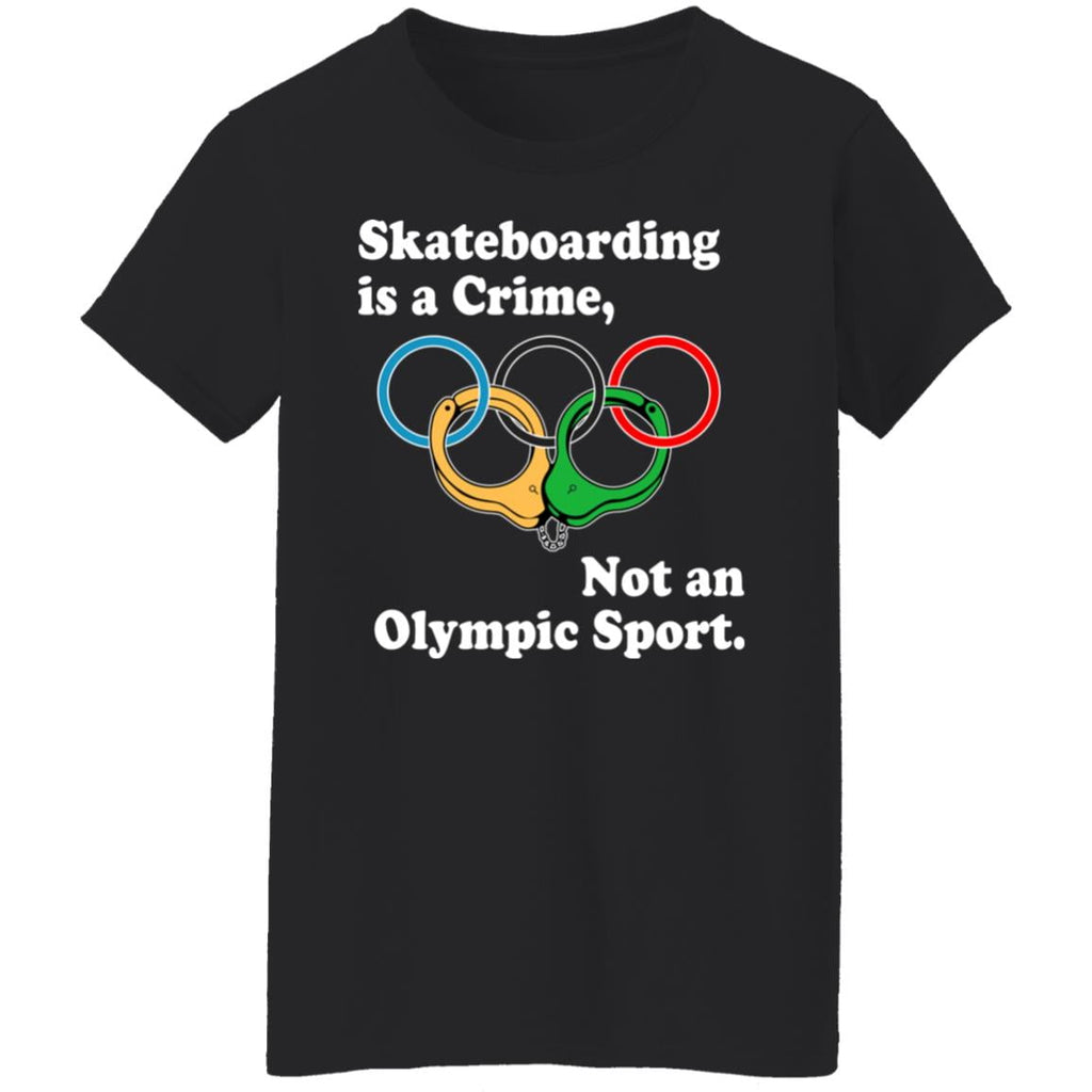 Skateboarding Is A Crime Not An Olympic Sport Shirt, Hoodie, Tank