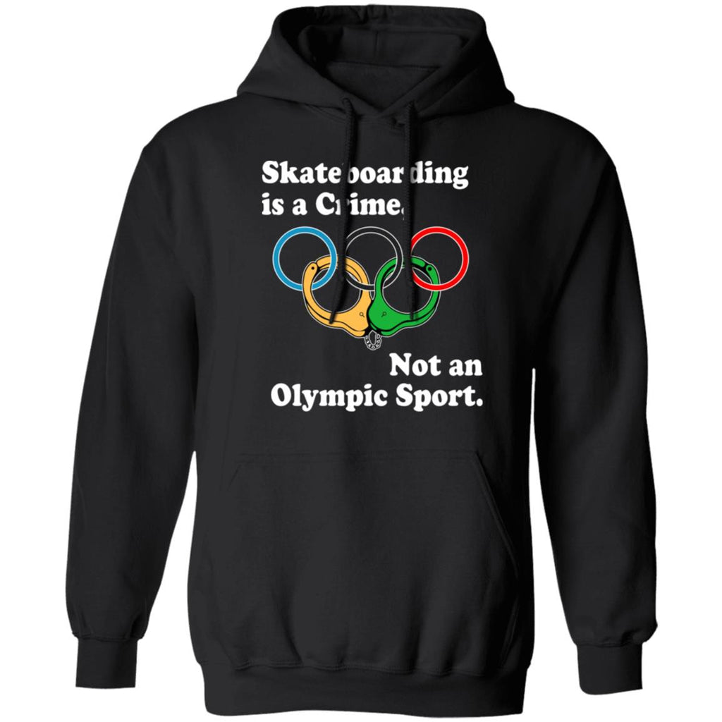 Skateboarding Is A Crime Not An Olympic Sport Shirt, Hoodie, Tank