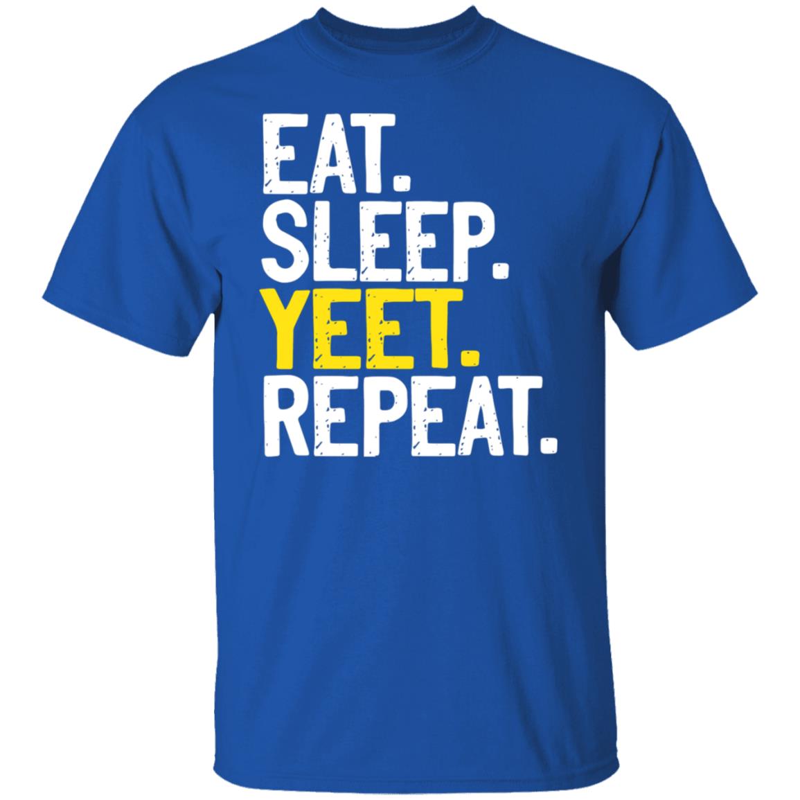 Eat Sleep Yeet Repeat Shirt, Hoodie, Tank