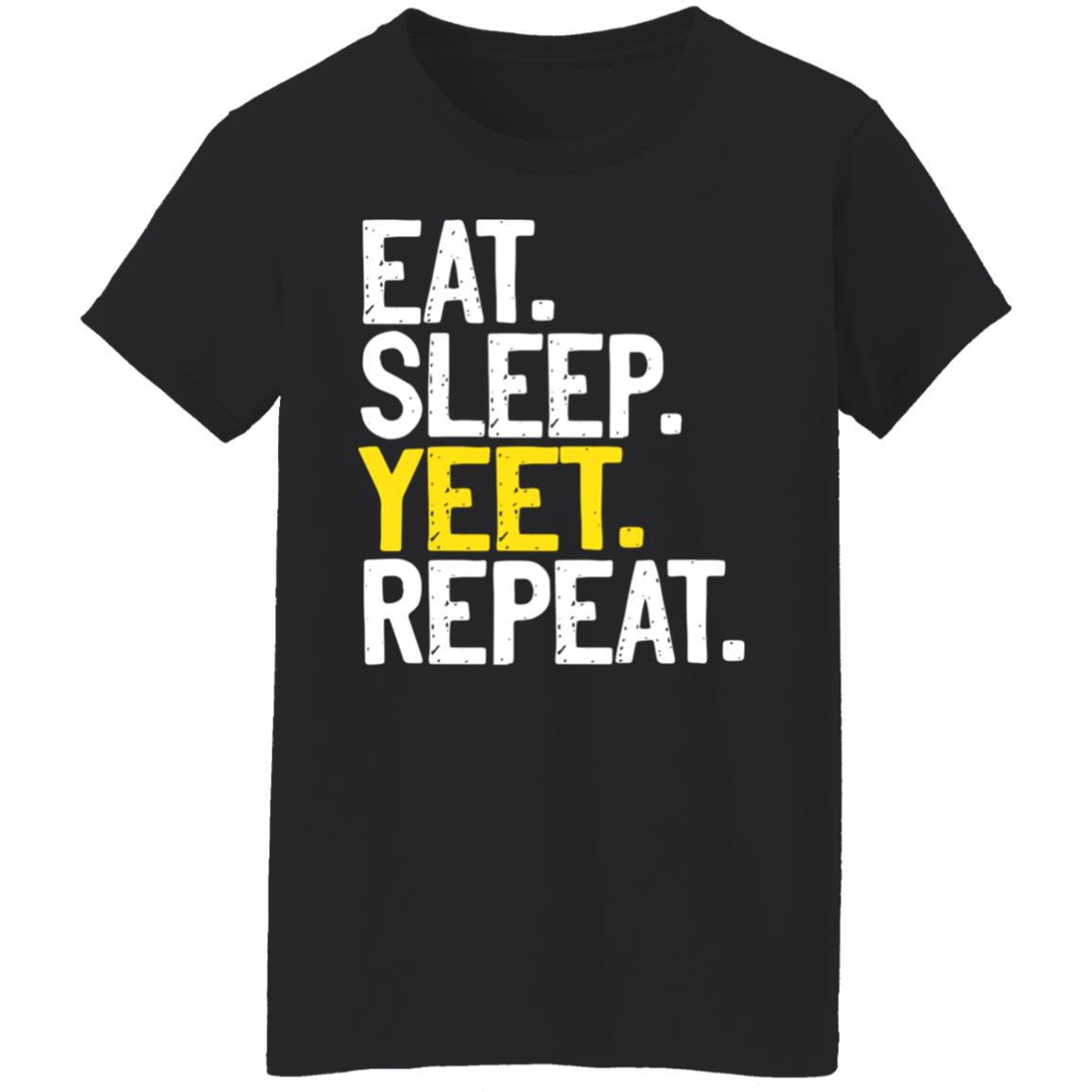 Eat Sleep Yeet Repeat Shirt, Hoodie, Tank