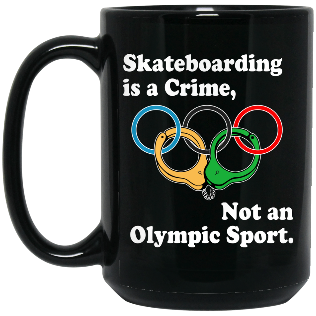 Skateboarding Is A Crime Not An Olympic Sport Mug