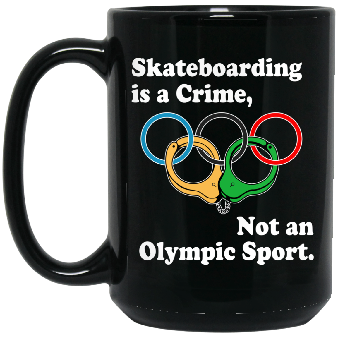 Skateboarding Is A Crime Not An Olympic Sport Mug
