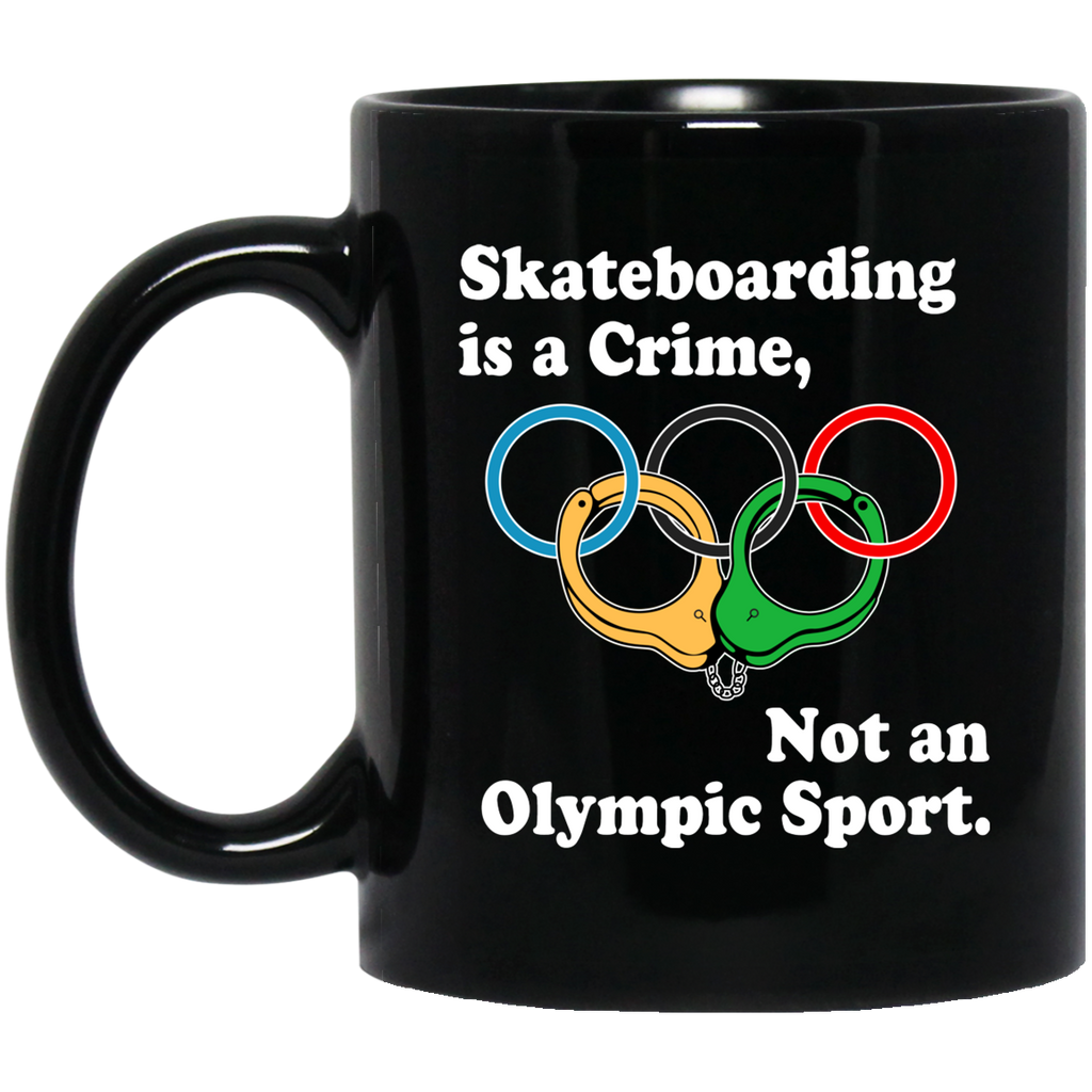 Skateboarding Is A Crime Not An Olympic Sport Mug