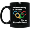 Skateboarding Is A Crime Not An Olympic Sport Mug