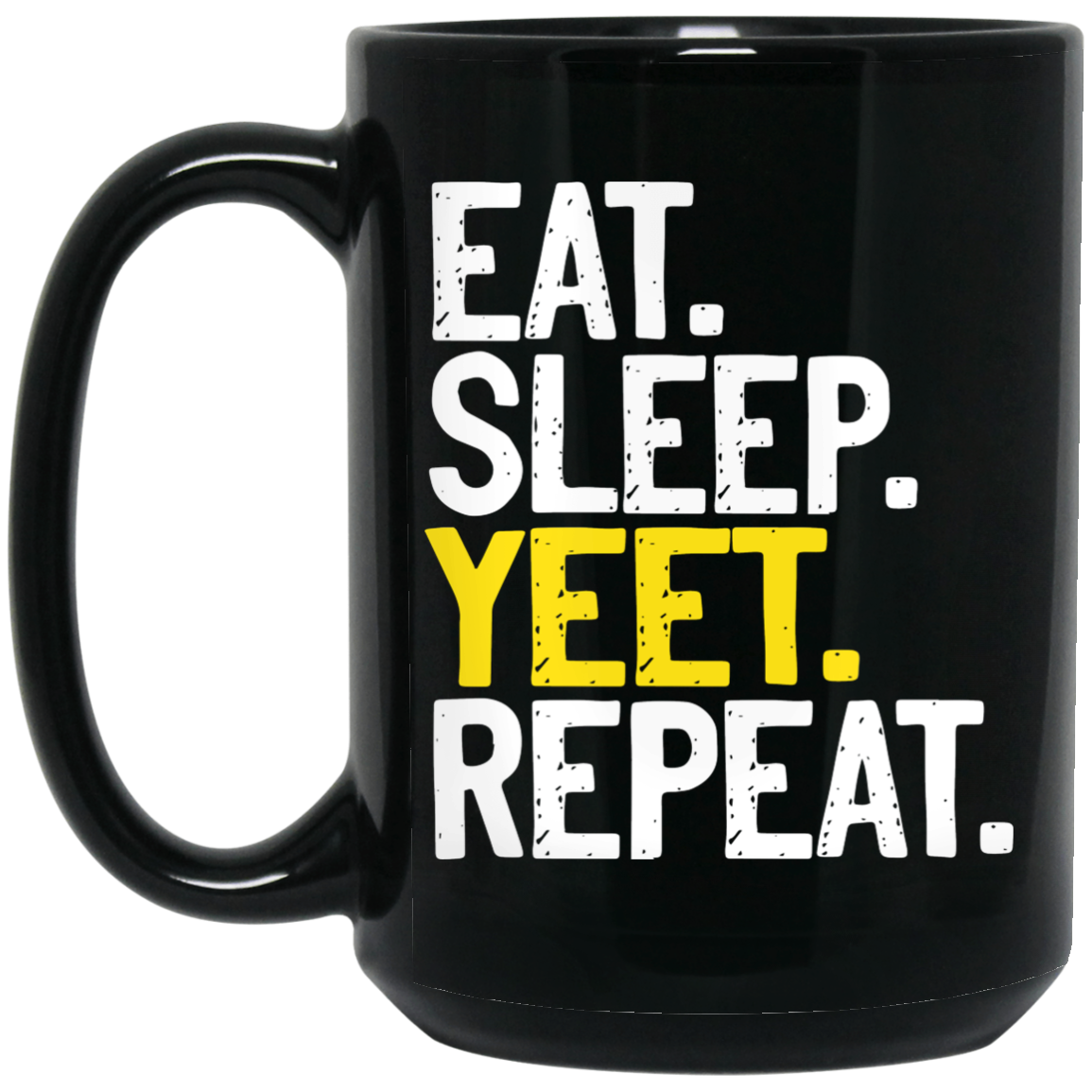 Eat Sleep Yeet Repeat Mug