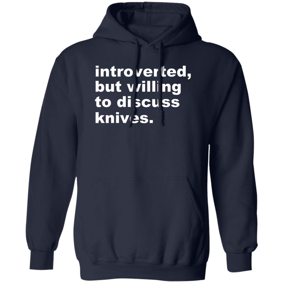Introverted But Willing To Discuss Knives Shirt, Hoodie, Tank