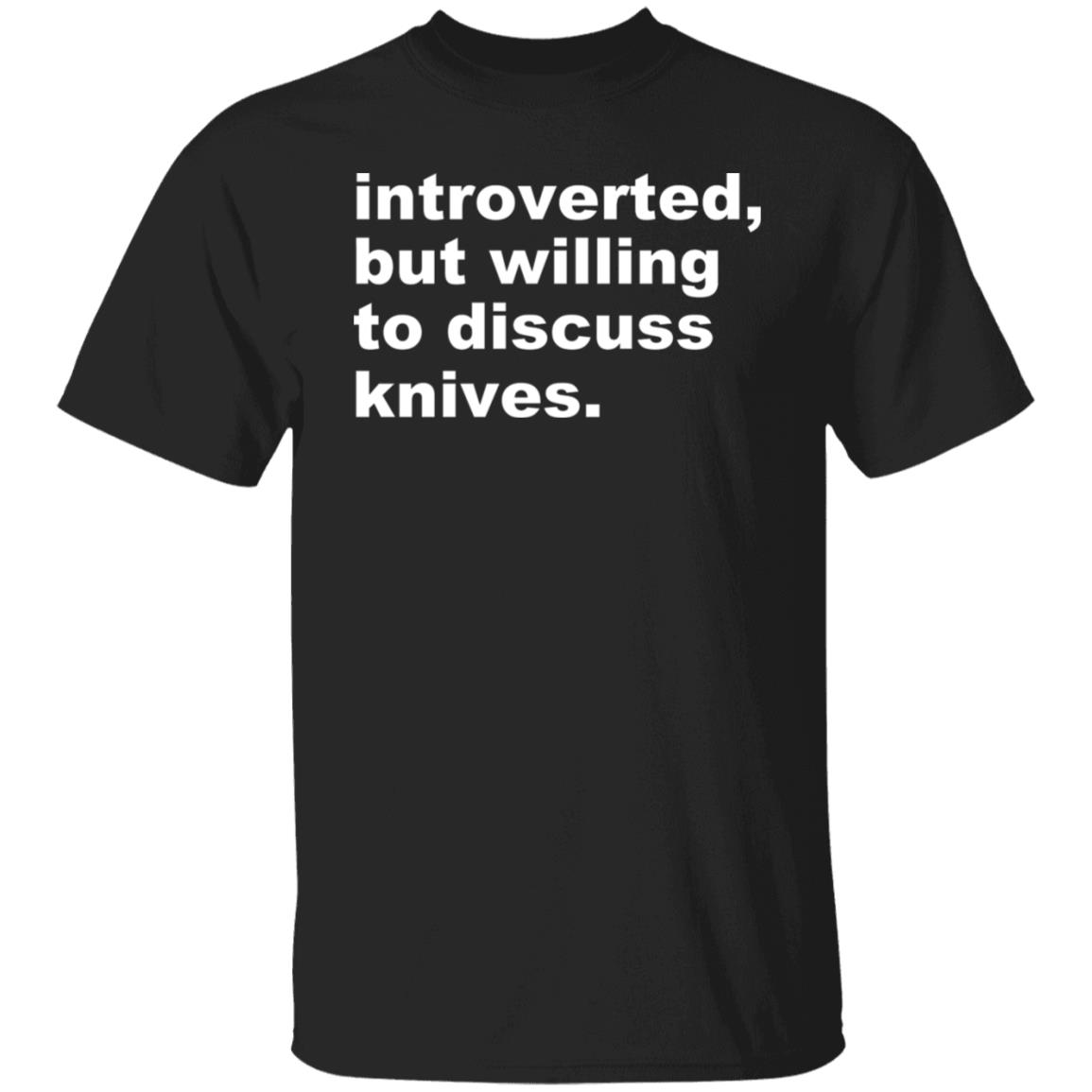 Introverted But Willing To Discuss Knives Shirt, Hoodie, Tank