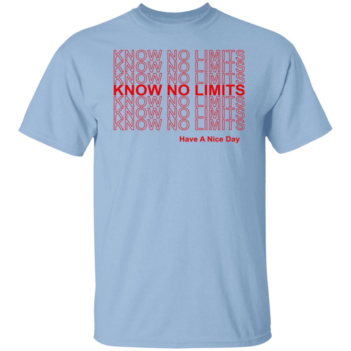 Know No Limits Have A Nice Day Shirt, Hoodie, Tank