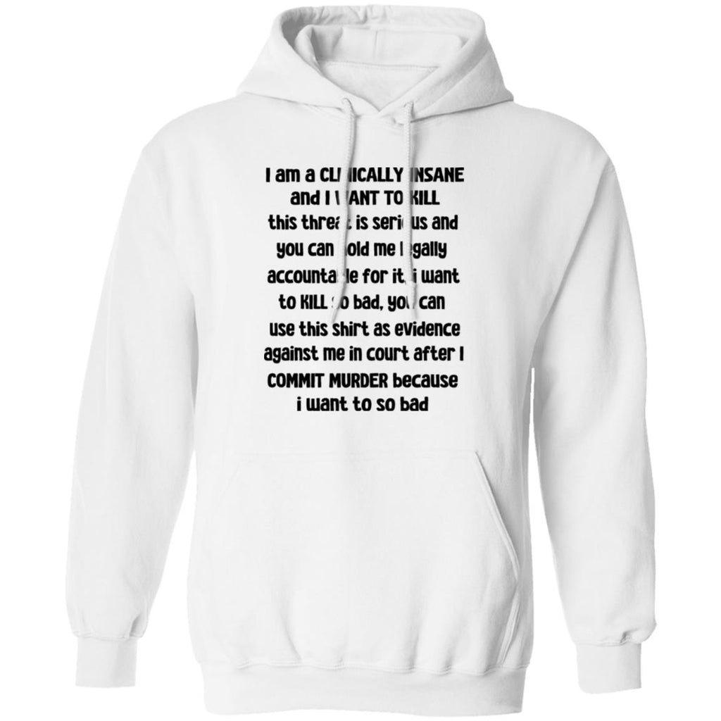 I Am A Clinically Insane And I Want To Kill Shirt, Hoodie, Tank