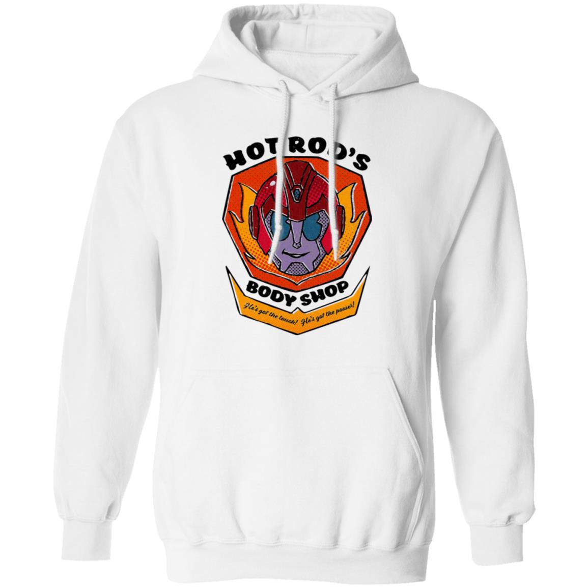 Rod’s Body Shop He’s Got The Touch He’s Got The Power Shirt, Hoodie, Tank