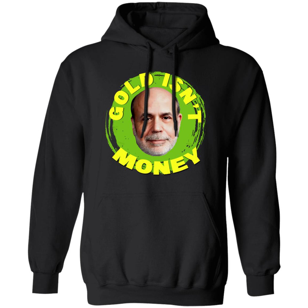 Gold Isn’t Money Ben Bernanke Shirt, Hoodie, Tank