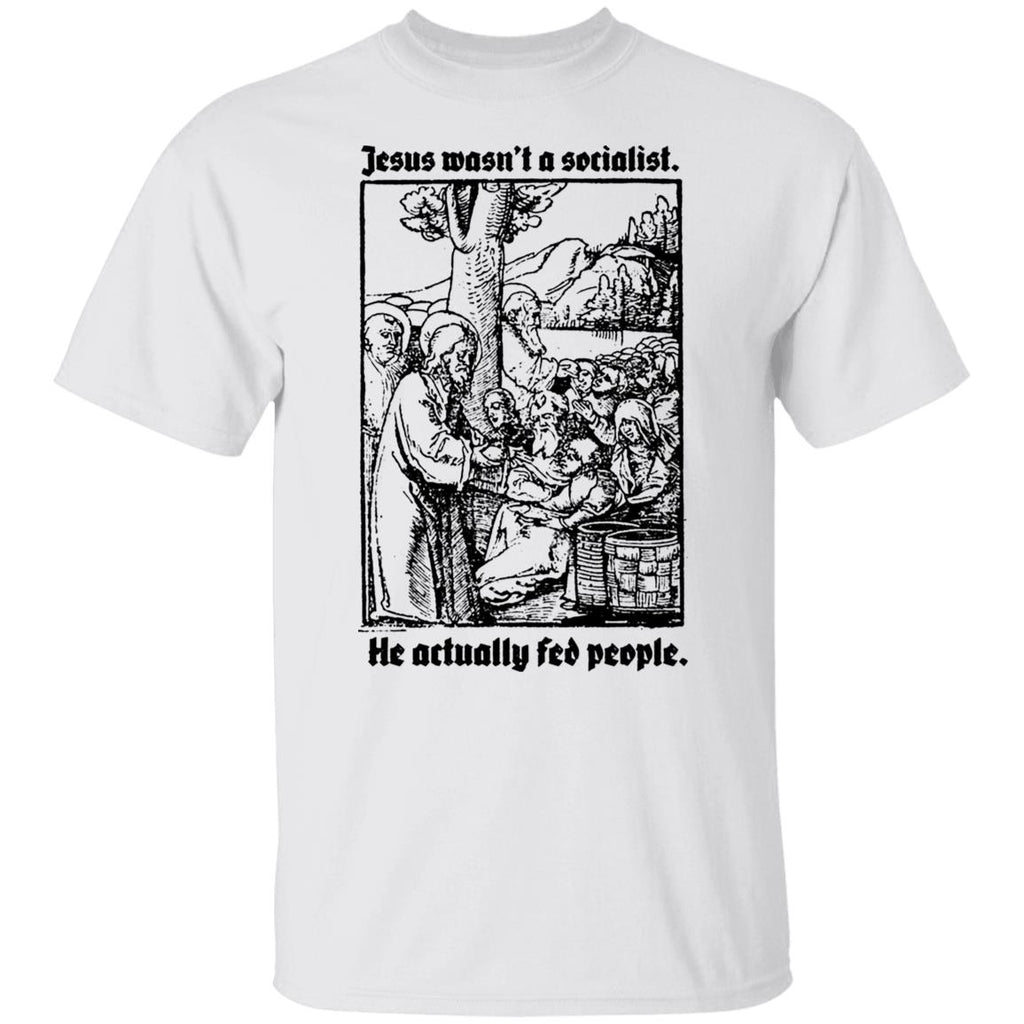 Jesus Wasn’t A Socialist He Actually Fed People Shirt, Hoodie, Tank