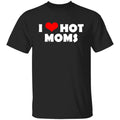 I Love Hot Moms Mother’s Day Gift Shirt, Hoodie, Tank