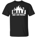 Milf Man I Love Fortnite Shirt, Hoodie, Tank