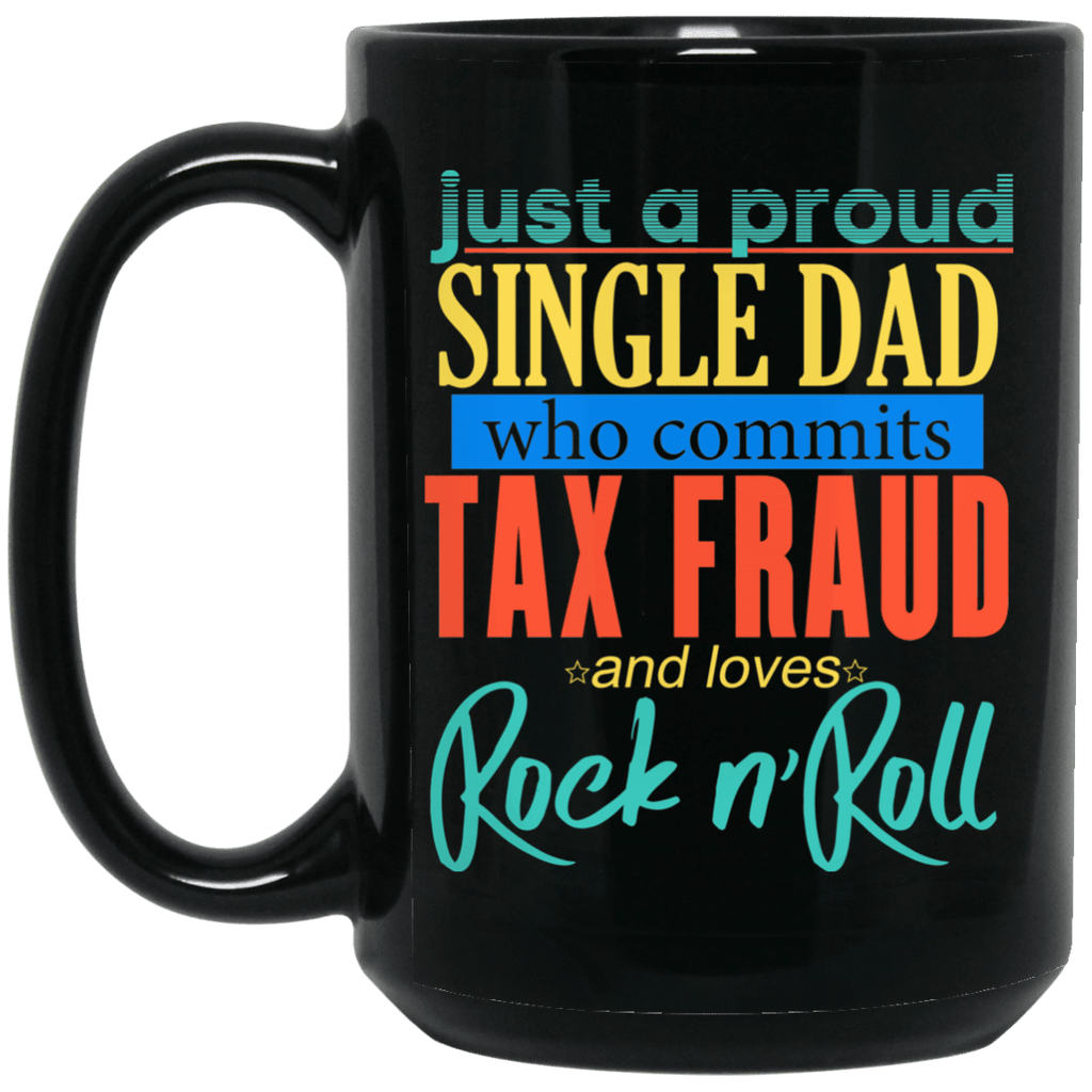 Just A Proud Single Dad Who Commits Tax Fraud And Loves Rock N Roll Mug