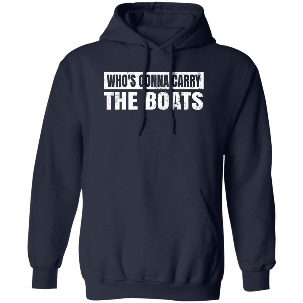 Who’s Gonna Carry The Boats Military Motivational Gift Funny Shirt, Hoodie, Tank