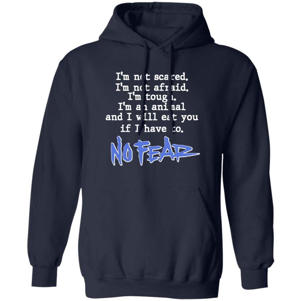 I’m Not Scared I’m Not Afraid I’m Tough I’m An Animal No Fear Shirt, Hoodie, Tank