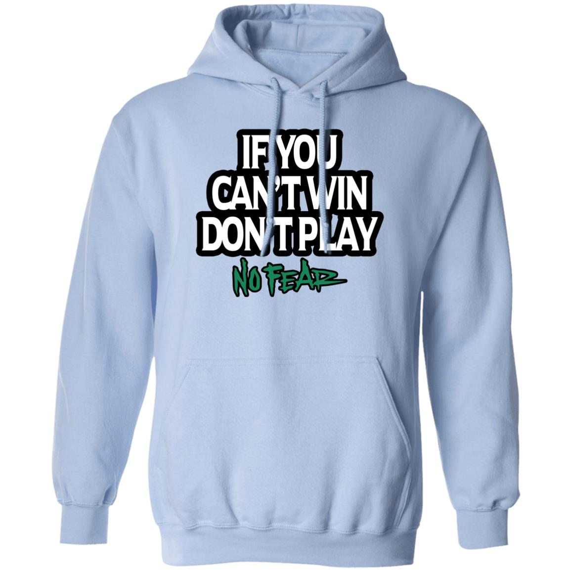 If You Can’t Win Don’t Play No Fear Shirt, Hoodie, Tank