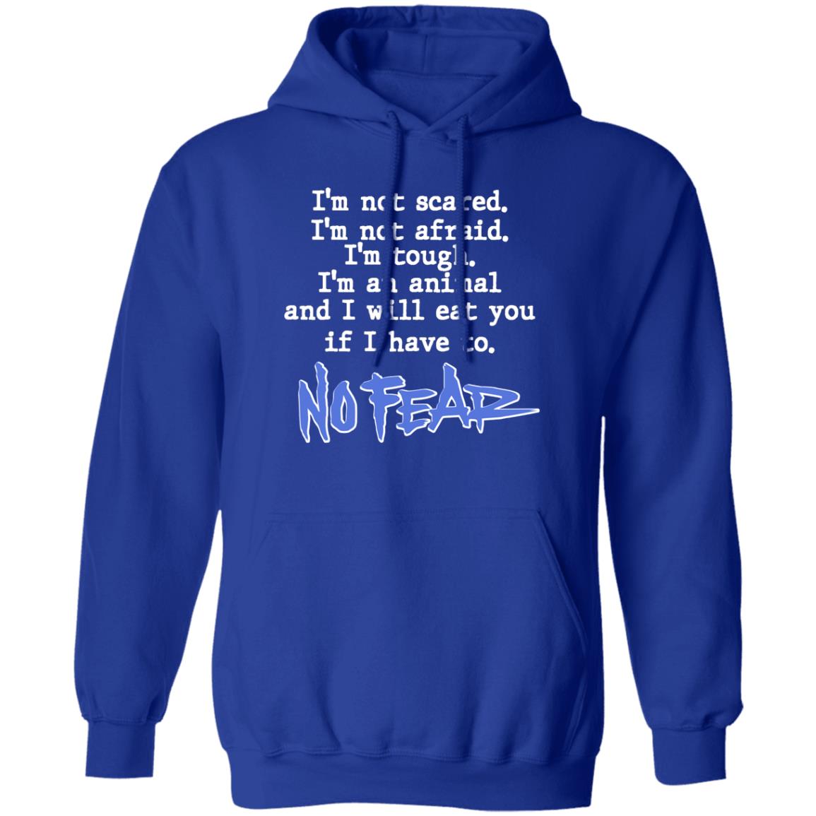 I’m Not Scared I’m Not Afraid I’m Tough I’m An Animal No Fear Shirt, Hoodie, Tank