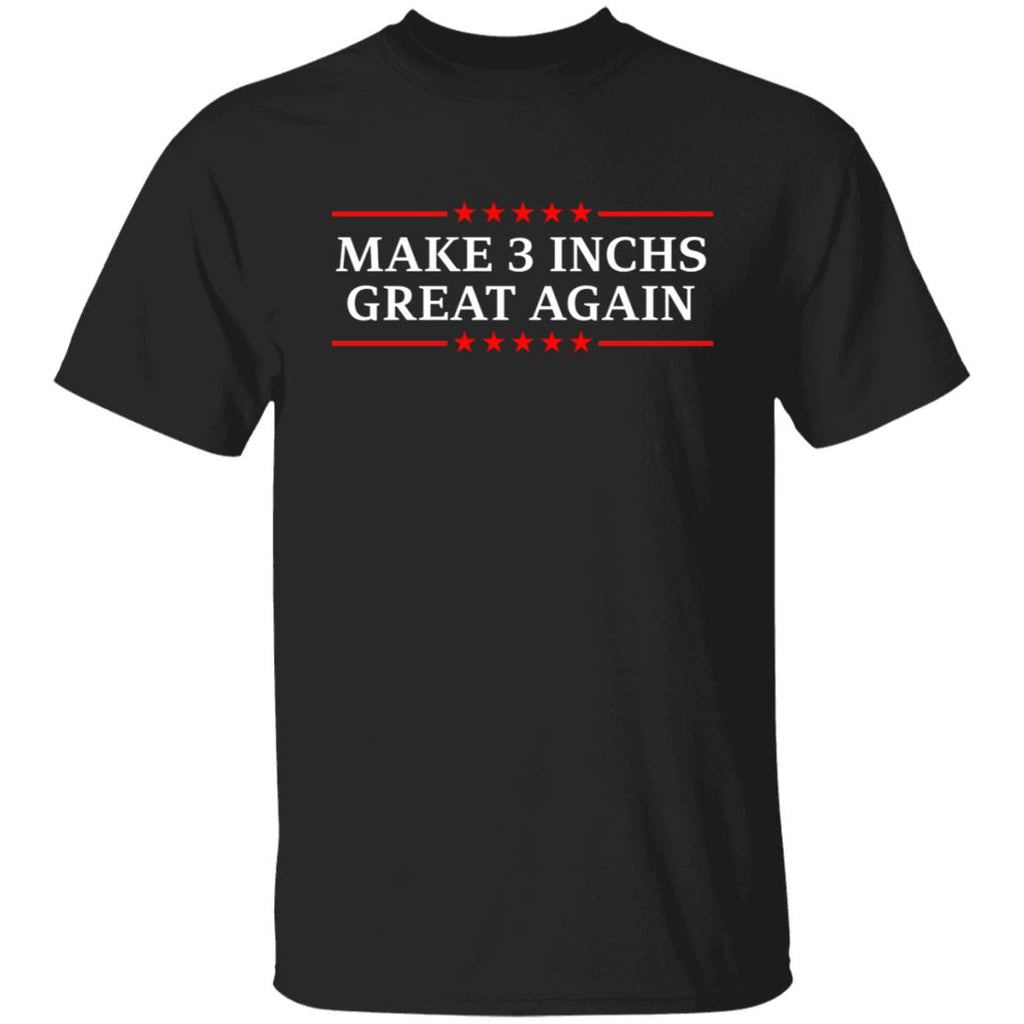 Make 3 Inches Great Again Shirt, Hoodie, Tank