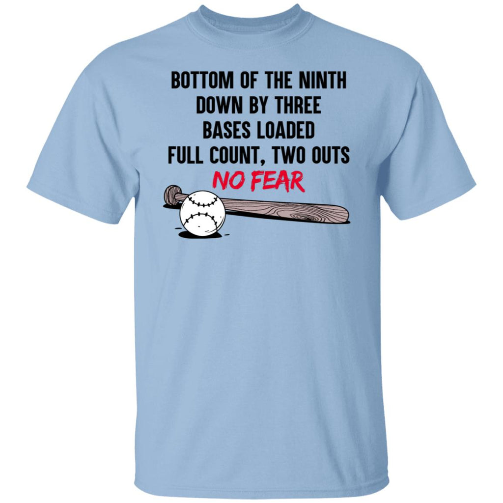 Bottom Of The Ninth Down By Three Bases Loaded Full Count Two Outs No Fear Shirt, Hoodie, Tank