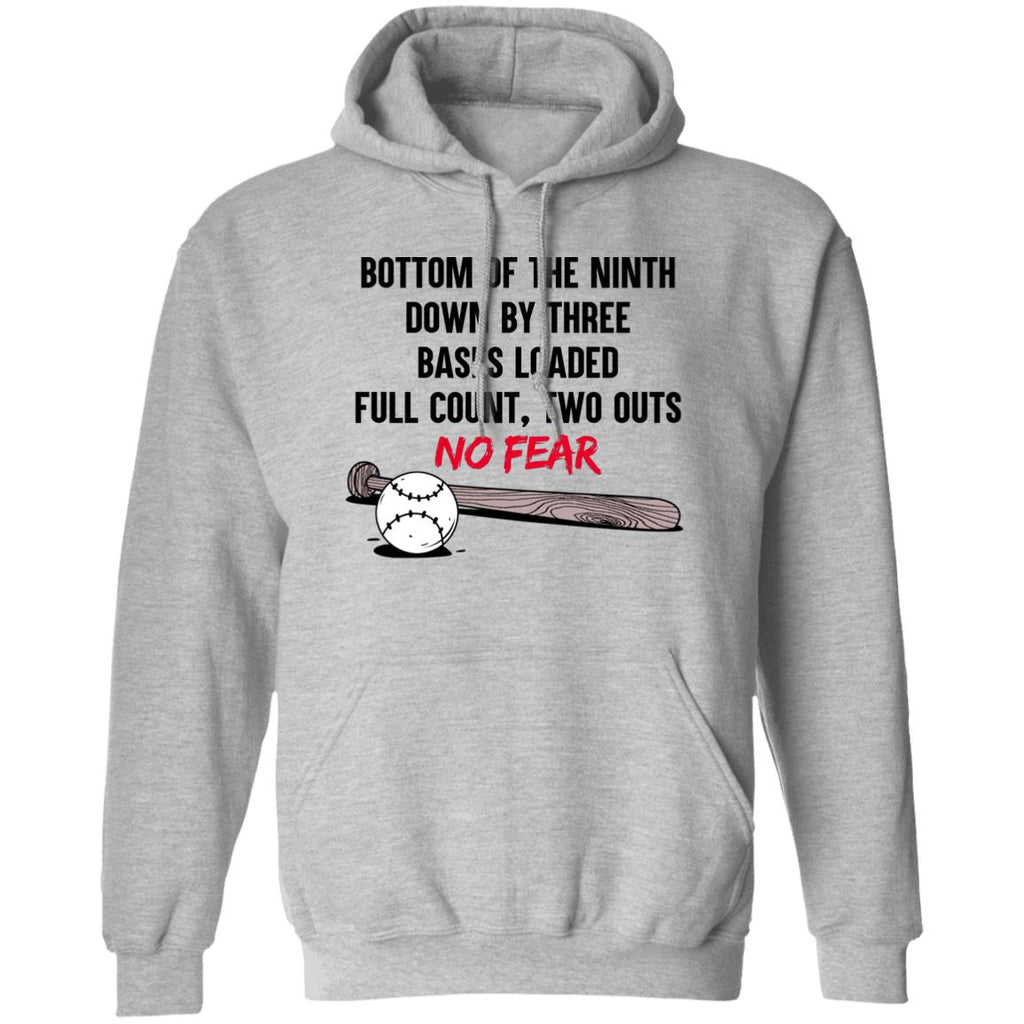 Bottom Of The Ninth Down By Three Bases Loaded Full Count Two Outs No Fear Shirt, Hoodie, Tank