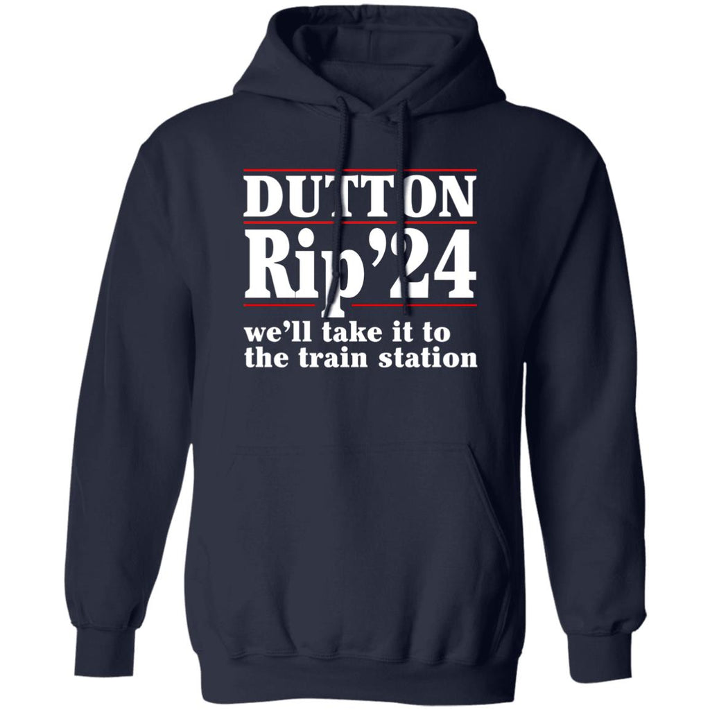 Dutton Rip 2024 We’ll Take It To The Train Station Shirt, Hoodie, Tank