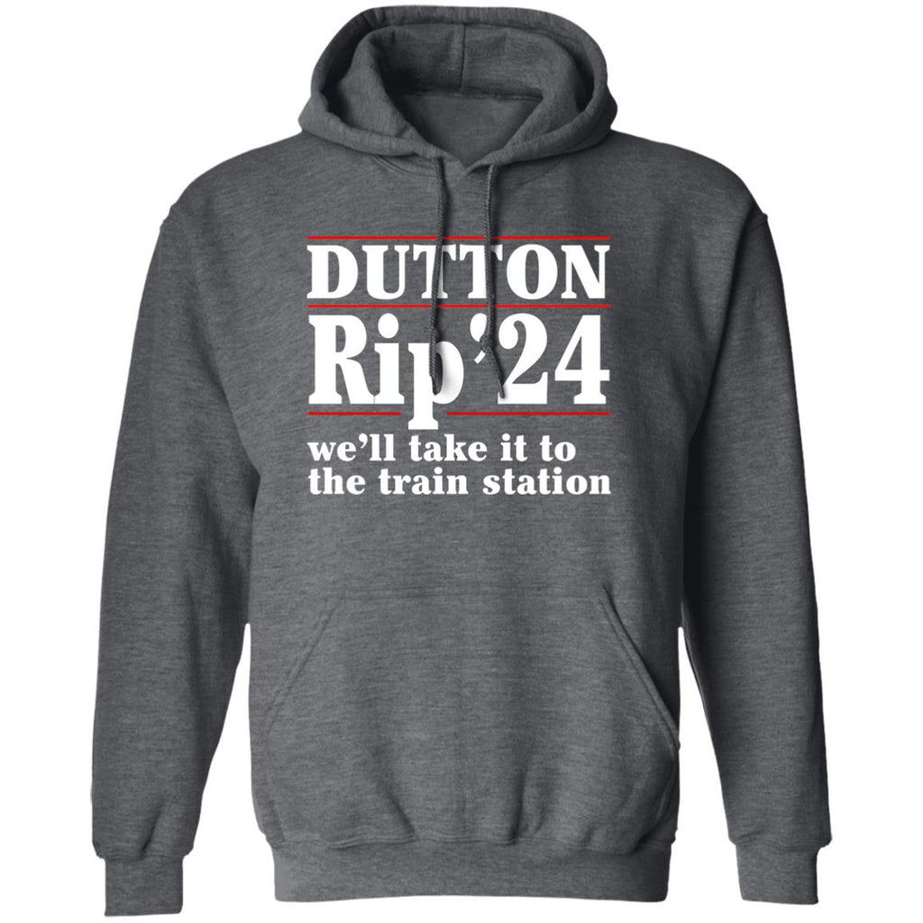 Dutton Rip 2024 We’ll Take It To The Train Station Shirt, Hoodie, Tank
