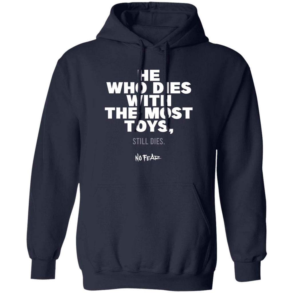 He Whoe Dies With The Most Toys Still Dies No Fear Shirt, Hoodie, Tank