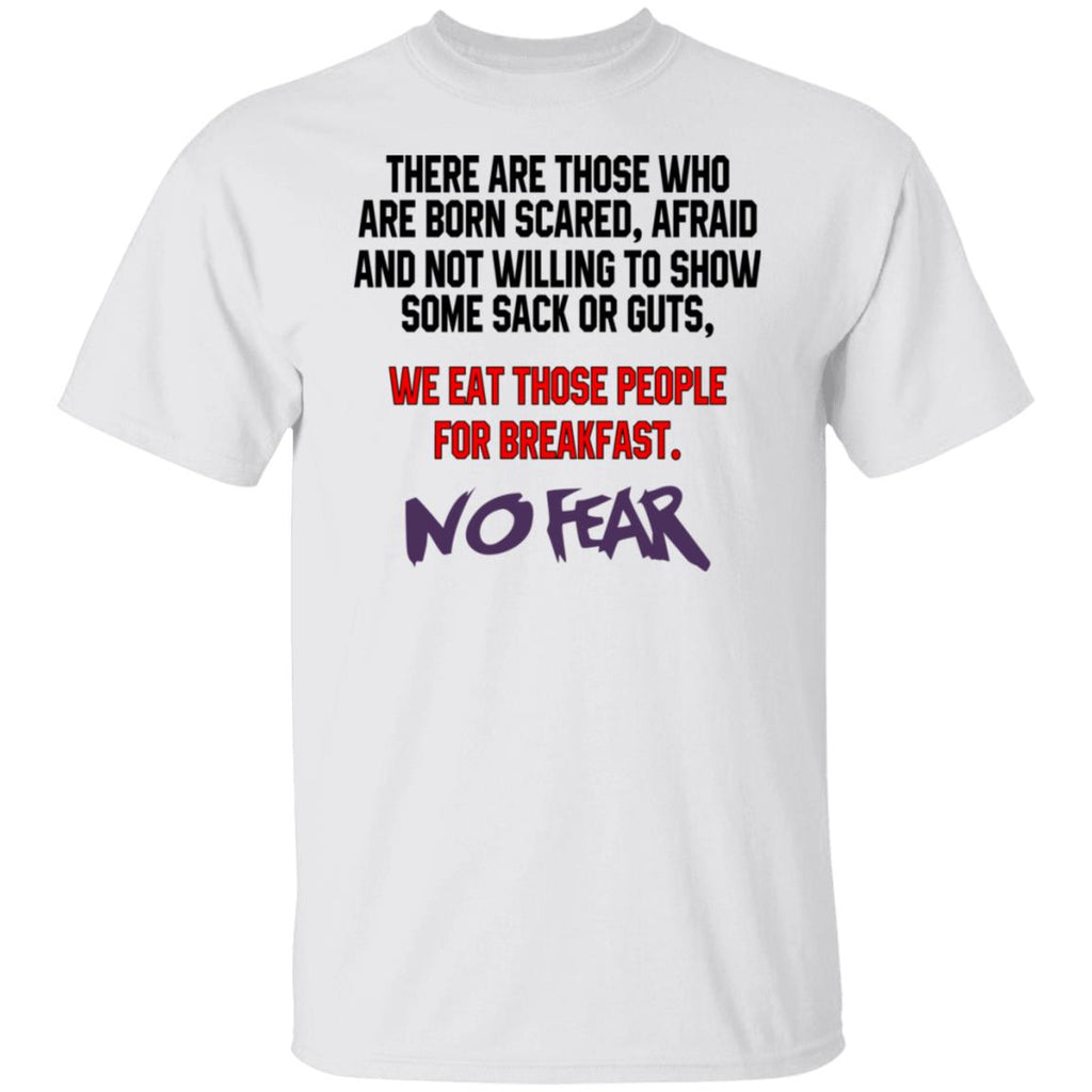There Are Those Who Are Born Scared Afraid And Not Willing To Show Sone Sack Or Guts No Fear Shirt, Hoodie, Tank