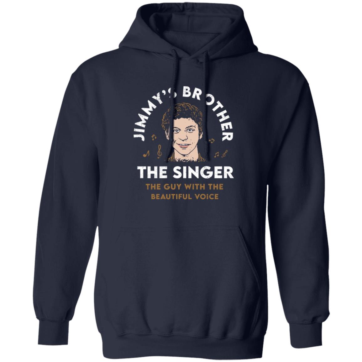Jimmy’s Brother The Singer The Guy With The Beautiful Voice Shirt, Hoodie, Tank