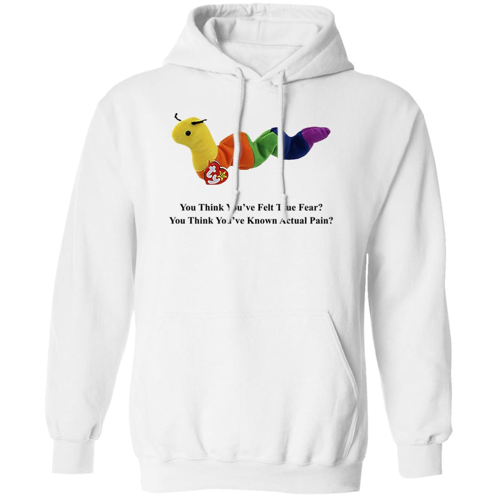 True Fear You Think You’ve Felt True Fear You Think You’ve Known Actual Pain Shirt, Hoodie, Tank