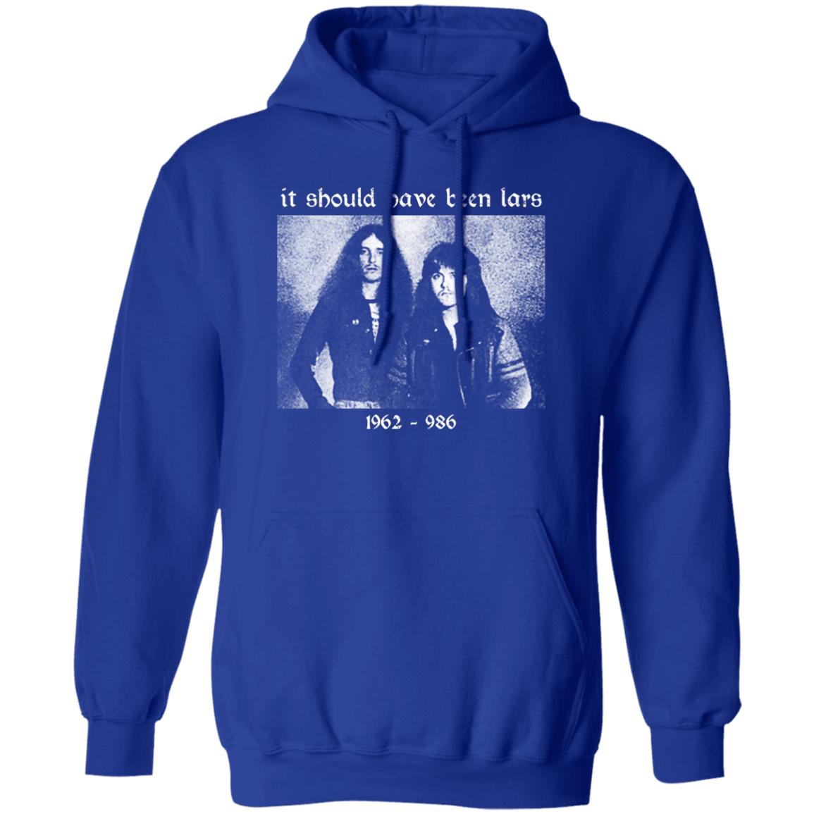 It Should Have Been Lars 1962-1986 Shirt, Hoodie, Tank