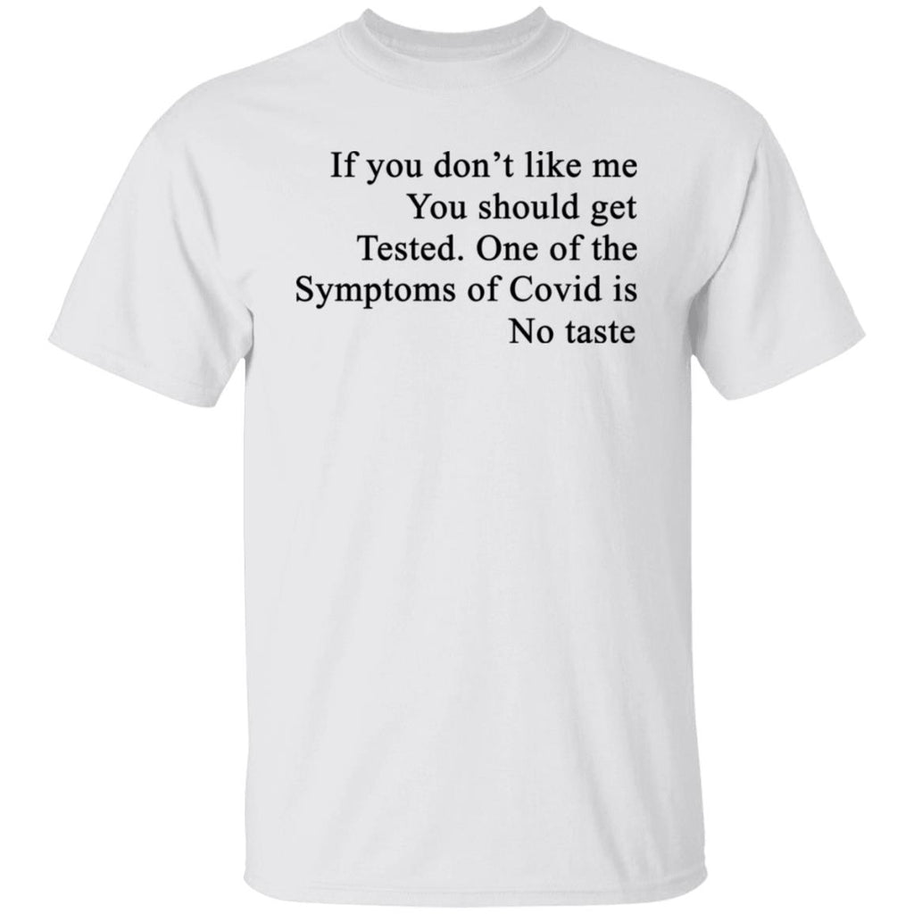 If You Don’t Like Me You Should Get Tested One Of The Symptoms Of Covid Is No Taste Shirt, Hoodie, Tank