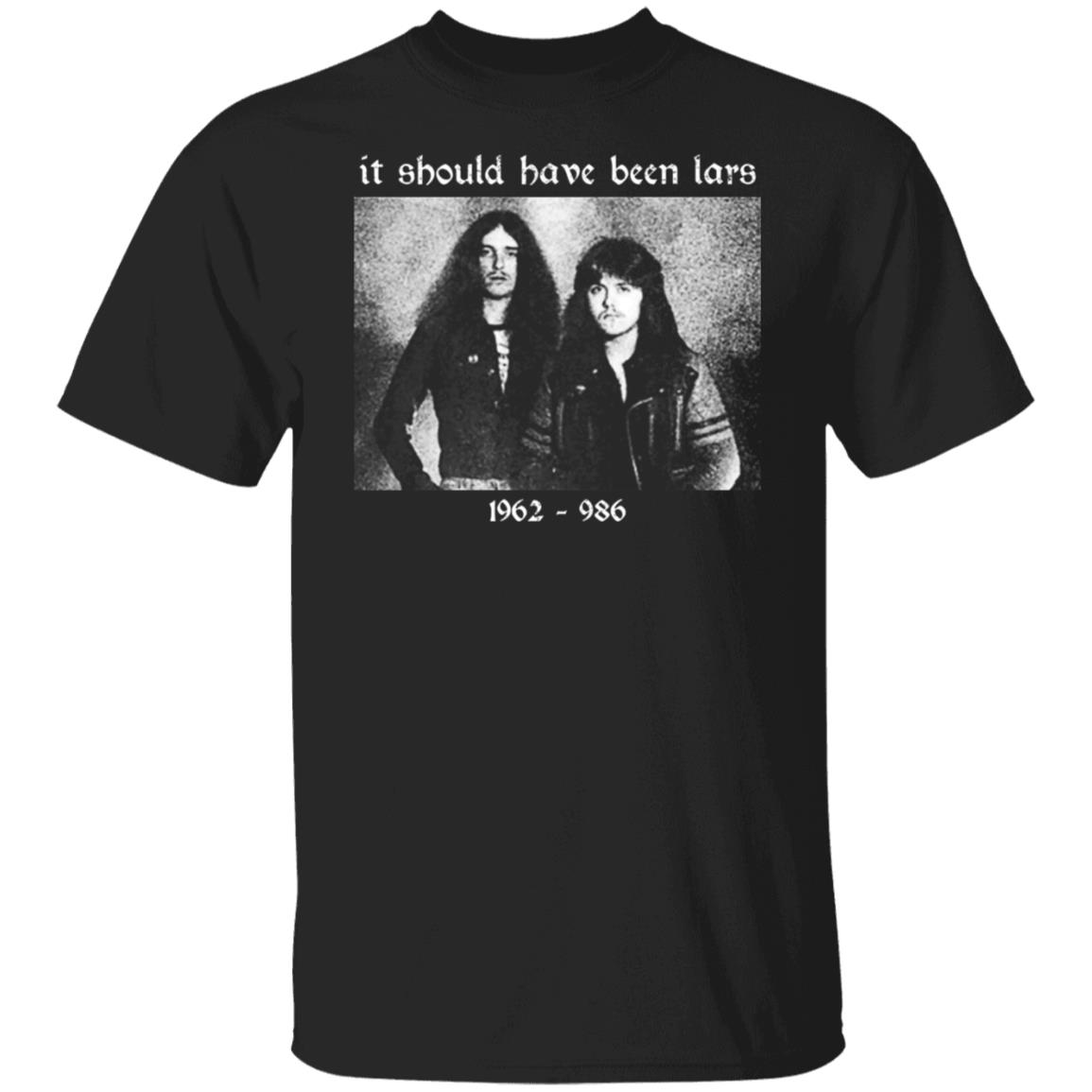 It Should Have Been Lars 1962-1986 Shirt, Hoodie, Tank