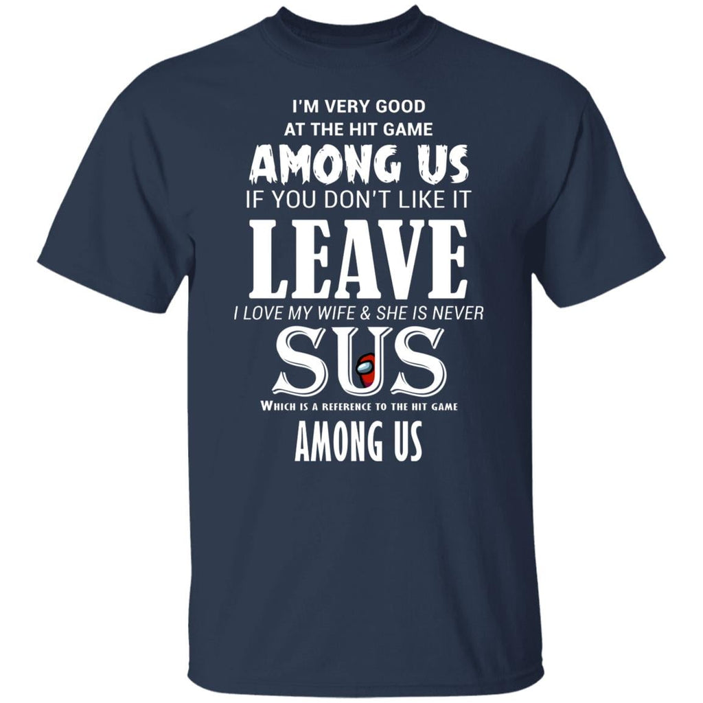 I’m Very Good At The Hit Game Among Us If You Don’t Like It Leave I Love My Wife She Is Never Sus Shirt, Hoodie, Tank